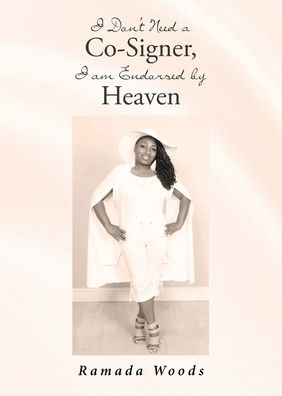 Cover for Ramada Woods · I Don't Need a Co-Signer, I am Endorsed by Heaven (Paperback Book) (2021)