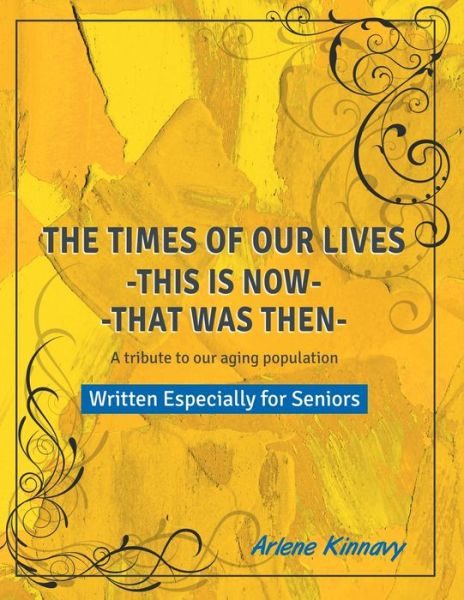 The Times of our Lives - This is Now - That was Then - Arlene Kinnavy - Bücher - Gatekeeper Press - 9781662915208 - 19. März 2022