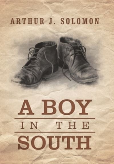 Cover for Arthur J Solomon · A Boy in the South (Hardcover Book) (2021)