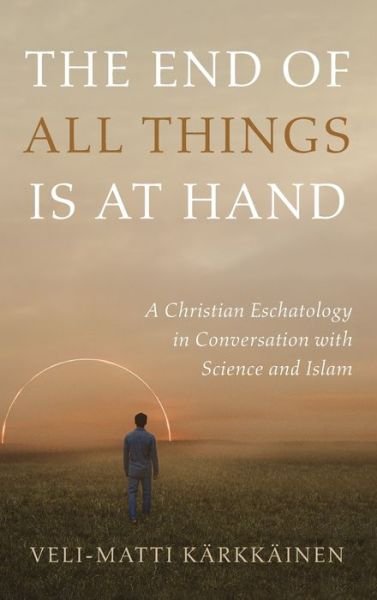 Cover for Veli-Matti Kärkkäinen · The End of All Things Is at Hand (Hardcover bog) (2022)