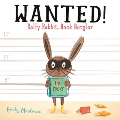 Cover for Emily MacKenzie · Wanted! Ralfy Rabbit, book burglar (Book) (2016)