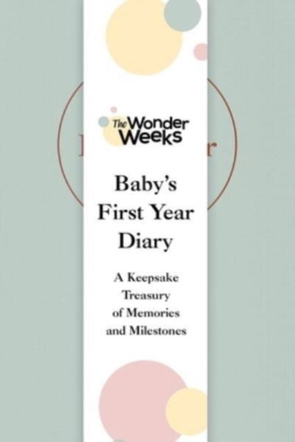Cover for The Wonder Weeks · Wonder Weeks Baby's First Year Diary: A Keepsake Treasury of Memories and Milestones (Hardcover Book) (2023)