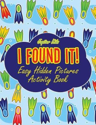Cover for Jupiter Kids · I Found It! Easy Hidden Pictures Activity Book (Paperback Book) (2017)
