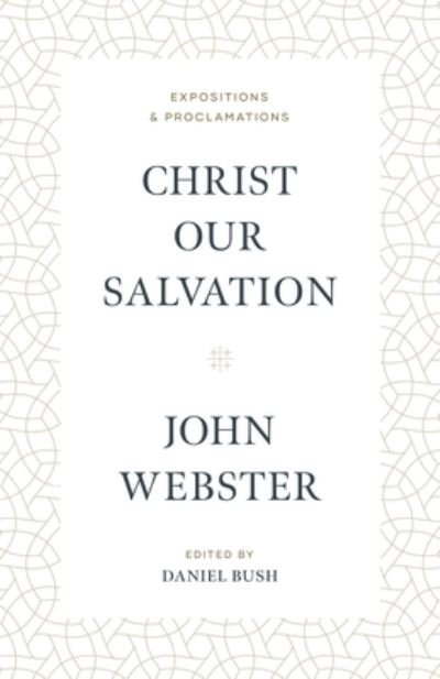 Cover for John Webster · Christ Our Salvation (Inbunden Bok) (2020)
