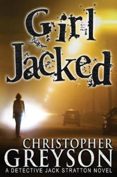 Cover for Christopher Greyson · Girl Jacked - Jack Stratton Detective (Paperback Book) (2013)
