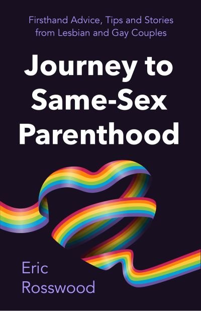 Cover for Eric Rosswood · Journey to Parenthood: The Ultimate Guide for Same-Sex Couples (Adoption, Foster Care, Surrogacy, Co-parenting) (Paperback Bog) (2023)