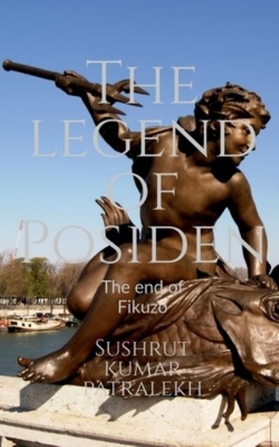 Legend of Posiden - Sushrut Kumar - Books - Notion Press - 9781685545208 - September 11, 2021