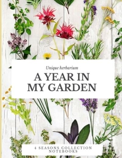 Cover for 4 Seasons Collection Notebooks · A year in my garden, Unique herbarium (Paperback Book) (2019)