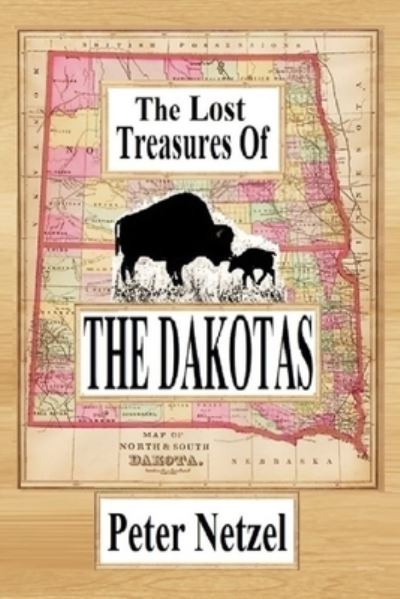 Cover for Peter Netzel · The Lost Treasures Of The Dakotas (Paperback Book) (2019)