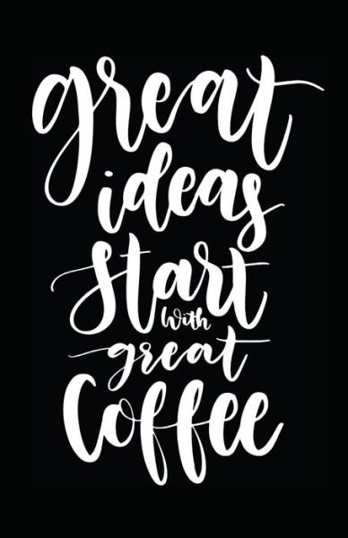 Cover for MyFreedom Journals · Great Ideas Start With Great Coffee (Paperback Book) (2018)