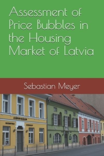 Cover for Sebastian Meyer · Assessment of Price Bubbles in the Housing Market of Latvia (Paperback Book) (2018)