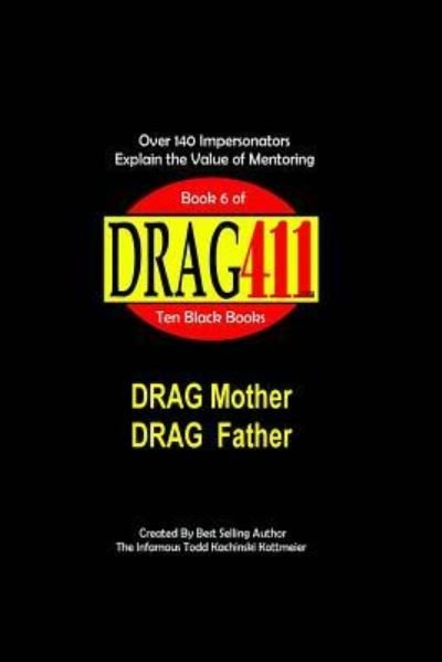 Cover for Infamous Todd Kachinski Kottmeier · DRAG411's DRAG Mother, DRAG Father (Paperback Bog) (2018)