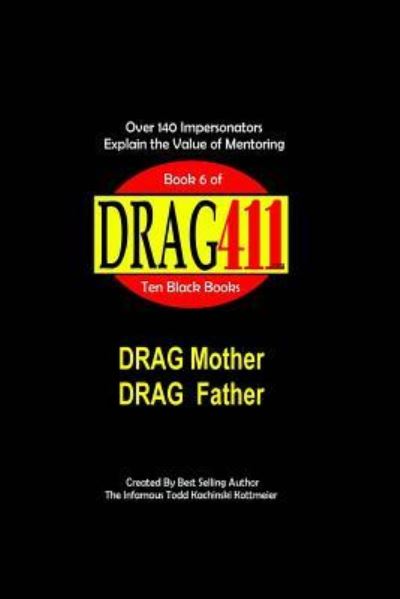 Cover for Infamous Todd Kachinski Kottmeier · DRAG411's DRAG Mother, DRAG Father (Paperback Book) (2018)