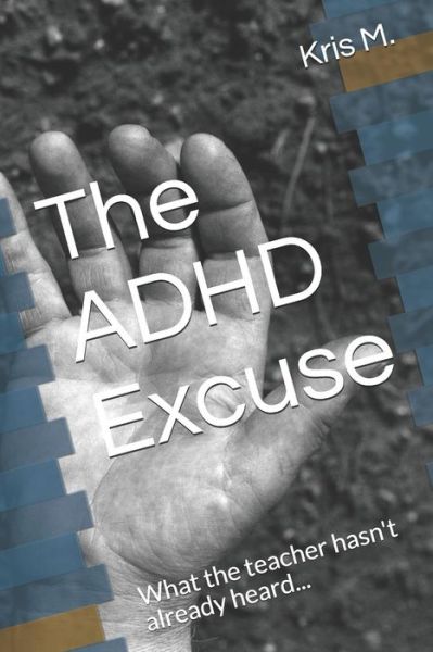 Cover for Kris M · The ADHD Excuse (Paperback Book) (2018)