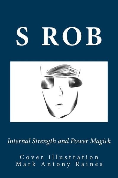 Cover for S Rob · Internal Strength and Power Magick (Paperback Book) (2018)