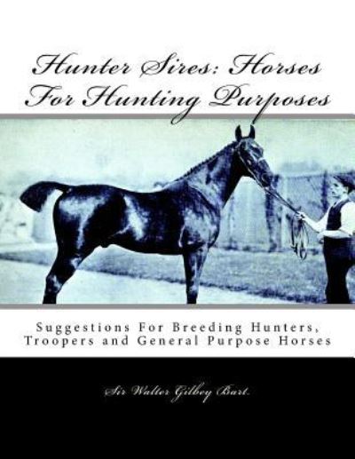 Cover for Sir Walter Gilbey Bart · Hunter Sires (Paperback Book) (2018)