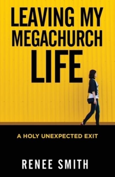 Cover for Renee Smith · Leaving My Megachurch Life (Paperback Book) (2020)