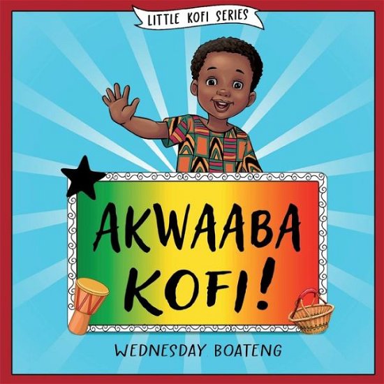 Cover for Wednesday Boateng · Akwaaba Kofi! (Paperback Book) (2020)