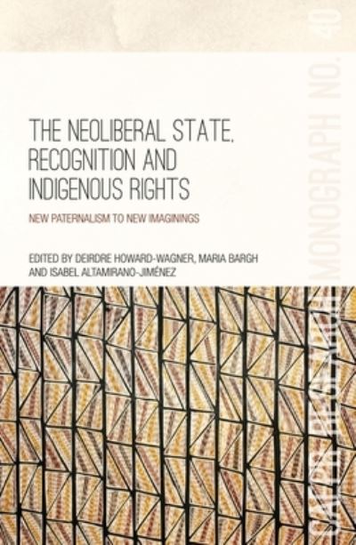 Cover for The Neoliberal State, Recognition and Indigenous Rights (Book) (2018)