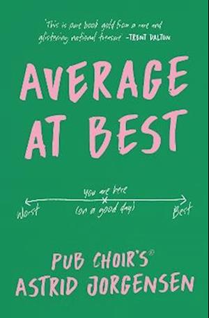 Cover for Astrid Jorgensen · Average at Best: A memoir from the creator of Pub Choir® (Paperback Book) (2025)