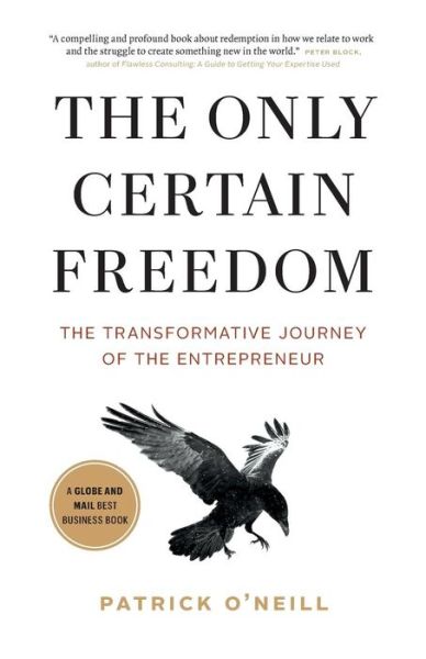 The Only Certain Freedom - Patrick O'Neill - Books - Thunder Mountain - 9781775172208 - January 15, 2018