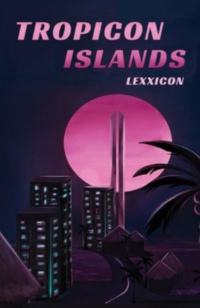 Cover for Lexxicon · Tropicon Islands (Paperback Book) (2021)