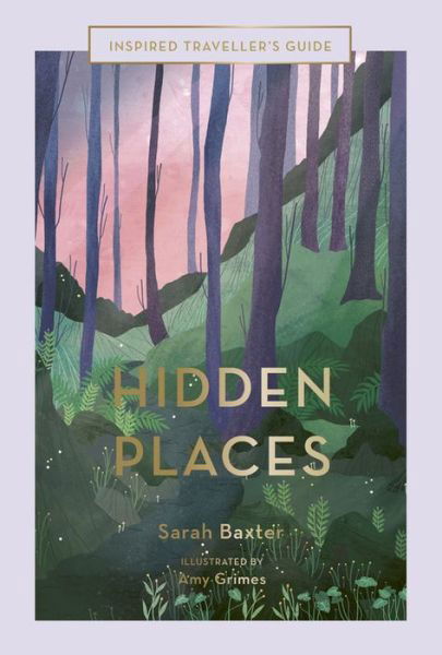 Cover for Sarah Baxter · Hidden Places - Inspired Traveller's Guides (Hardcover Book) (2020)