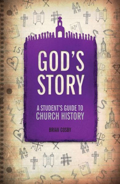 Cover for Brian H. Cosby · God's Story: A Student's Guide to Church History - A Student's Guide (Paperback Book) [Revised edition] (2014)