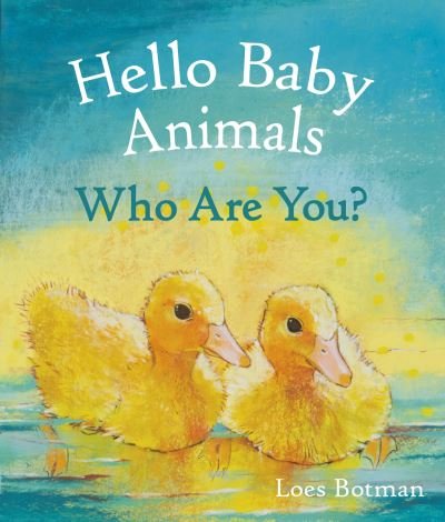 Cover for Loes Botman · Hello Baby Animals, Who Are You? - Hello Animals (Board book) (2021)