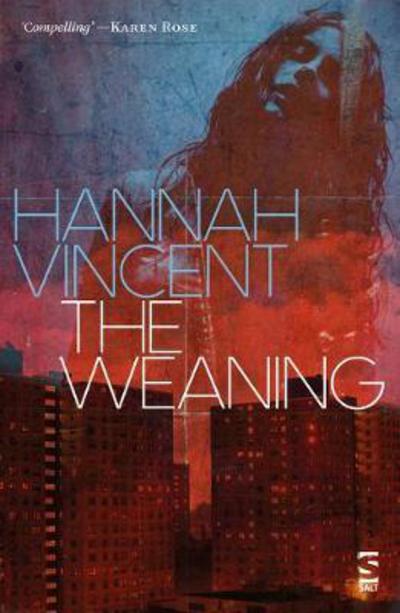 The Weaning - Salt Modern Fiction - Hannah Vincent - Books - Salt Publishing - 9781784631208 - February 15, 2018