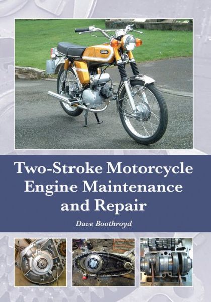 Cover for Dave Boothroyd · Two-Stroke Motorcycle Engine Maintenance and Repair (Hardcover Book) (2016)