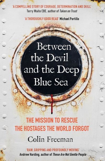 Cover for Colin Freeman · Between the Devil and the Deep Blue Sea: The mission to rescue the hostages the world forgot (Pocketbok) (2021)