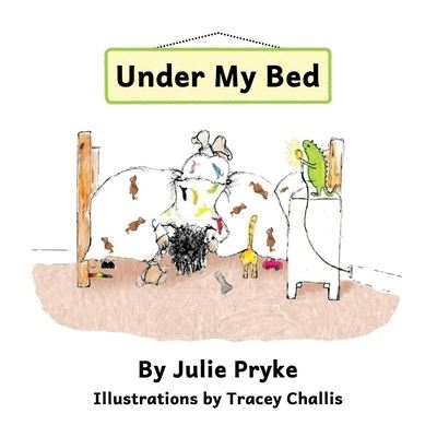 Under My Bed - Julie Pryke - Livros - Beaten Track Publishing - 9781786455208 - 15 de novembro de 2021