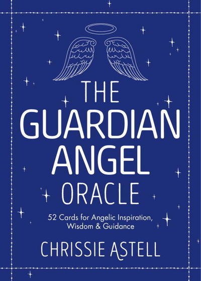 Cover for Chrissie Astell · The Guardian Angel Oracle: 52 Cards for Angelic Inspiration, Wisdom and Guidance (Bok) [3 New edition] (2018)