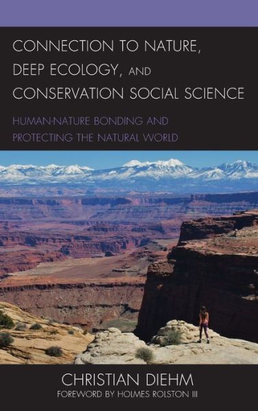 Cover for Christian Diehm · Connection to Nature, Deep Ecology, and Conservation Social Science: Human-Nature Bonding and Protecting the Natural World (Hardcover Book) (2020)