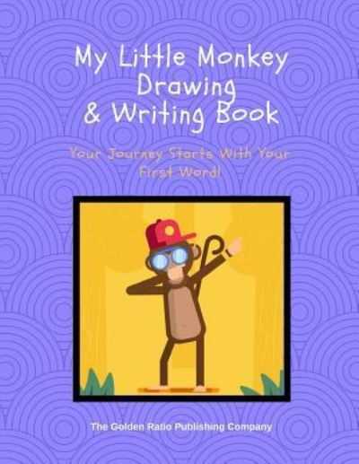 Cover for The Golden Ratio Publishing Company · My Little Monkey Drawing &amp; Writing Book (Paperback Book) (2019)