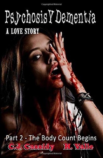 Cover for C J Cassidy · Psychosis Y Dementia - A Love Story: Part I &amp; II - The Legend Is Born / The Body Count Begins - Psychosis Y Dementia - A Love Story (Paperback Book) (2019)