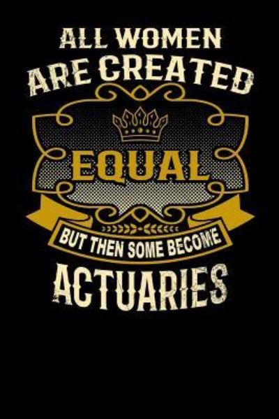 Cover for L Watts · All Women Are Created Equal But Then Some Become Actuaries (Paperback Bog) (2019)