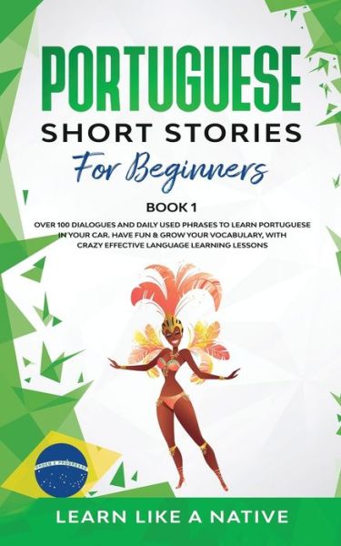 Cover for Learn Like A Native · Portuguese Short Stories for Beginners Book 1 (Paperback Bog) (2021)