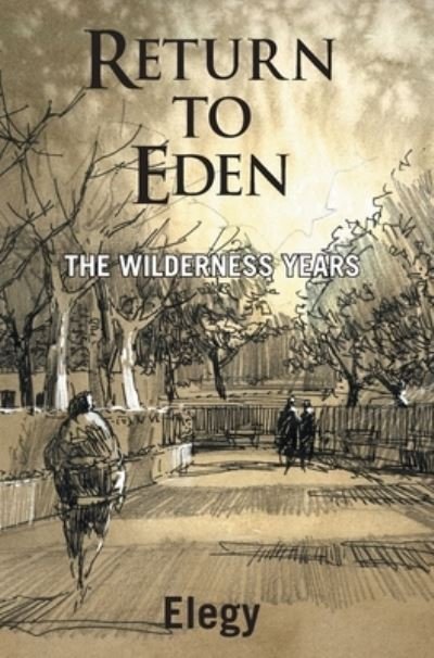 Cover for Elegy · Return to Eden - The Wilderness Years (Hardcover bog) (2022)