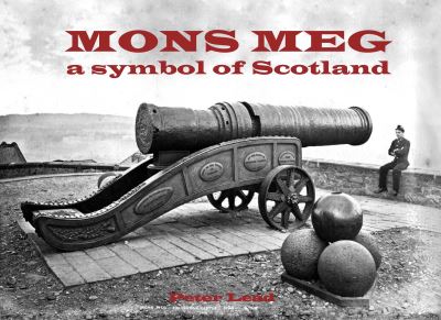 Cover for Peter Lead · Mons Meg: a symbol of Scotland (Paperback Book) (2022)