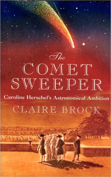 Cover for Claire Brock · The Comet Sweeper: Caroline Herschel's Astronomical Ambition (Hardcover Book) (2007)