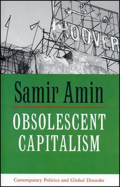 Cover for Samir Amin · Obsolescent Capitalism: Contemporary Politics and Global Disorder (Hardcover Book) (2003)