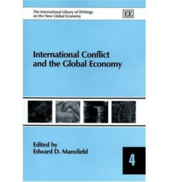 Cover for Edward D. Mansfield · International Conflict and the Global Economy - The International Library of Writings on the New Global Economy series (Hardcover Book) (2004)