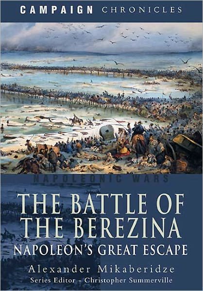 Cover for Alexander Mikaberidze · Battle of the Berezina: Napoleon's Greatest Escape (Hardcover Book) (2010)