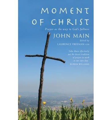 Cover for John Main · Moment of Christ: Prayer as the Way to God's Fullness (Paperback Book) (2010)