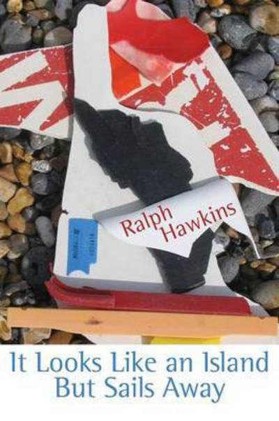 Cover for Ralph Hawkins · It Looks Like an Island but Sails Away (Paperback Book) (2015)