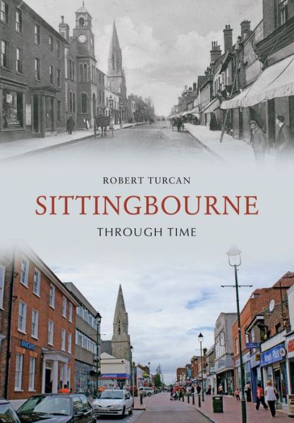 Cover for Robert Turcan · Sittingbourne Through Time - Through Time (Paperback Book) (2009)