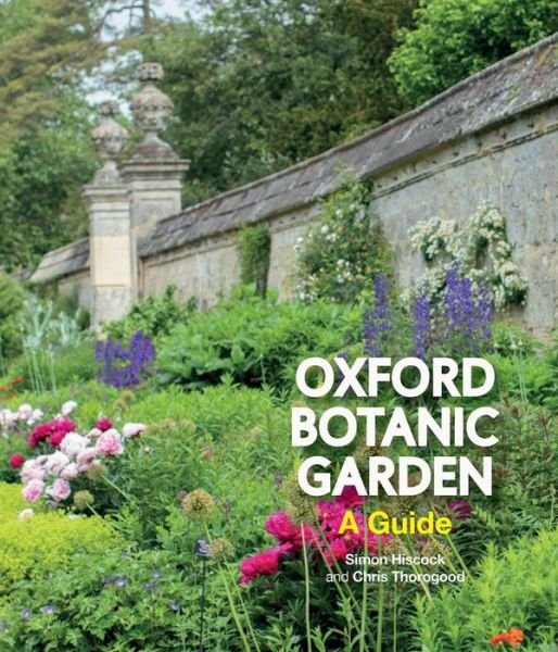 Cover for Simon Hiscock · Oxford Botanic Garden: A Guide (Paperback Book) [Edition, Paper / Flaps, Published UK June 2019 edition] (2019)