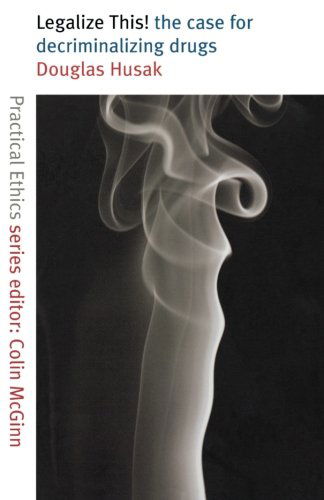 Cover for Douglas Husak · Legalize This!: The Case for Decriminalizing Drugs (Paperback Book) (2002)
